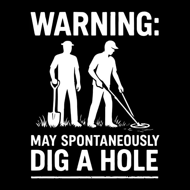 Warning May Spontaneously Dig a Hole Metal