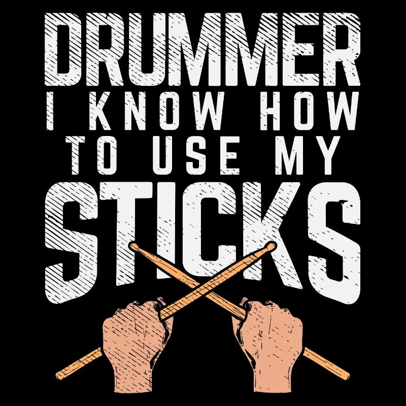 Funny Drummer I Know How To Use My Sticks Art