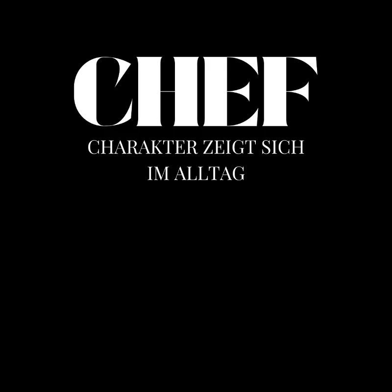Chef Spruch Charakter zeigt sich im Alltag