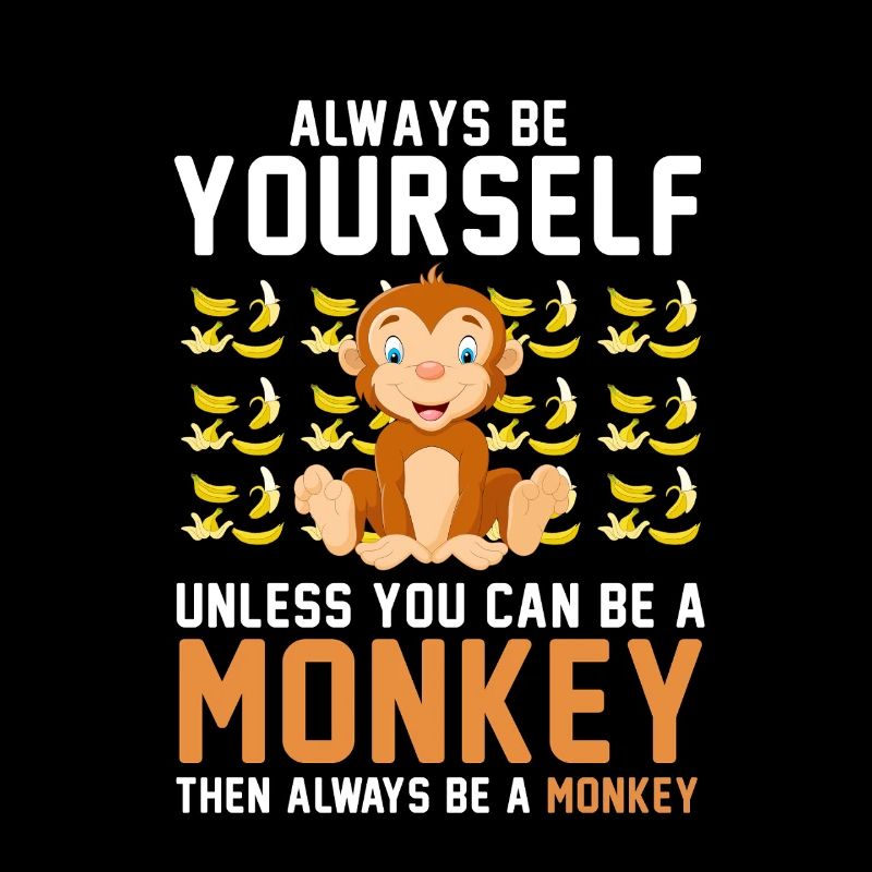 Sei immer du selbst, es sei denn, du kannst ein Affe sein