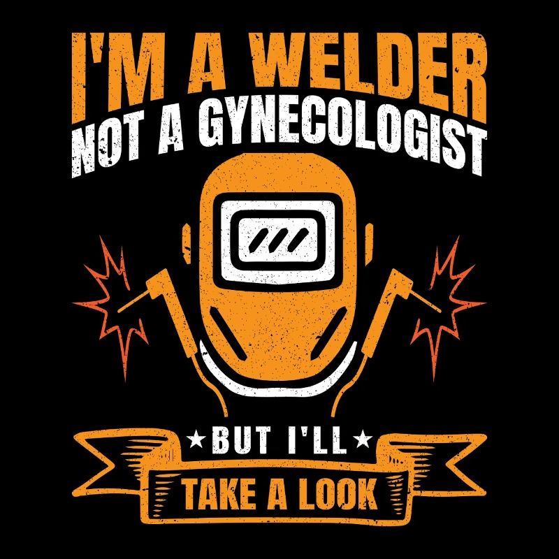 I´m A Welder Not A Gynecologist Stuff Welders Gift