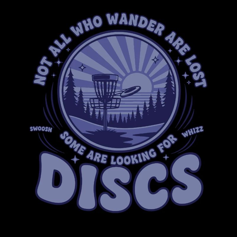 Not All Who Wander Are Lost Looking For Disc Golf