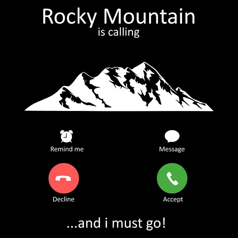 Rocky Mountain Is Calling And I Must Go