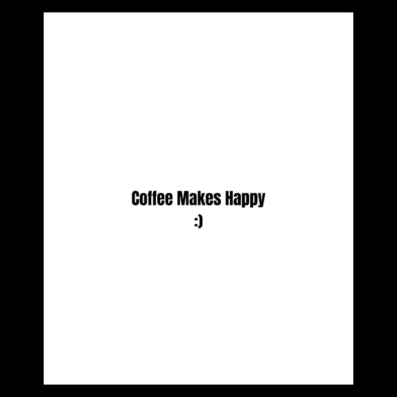 Coffee makes you happy