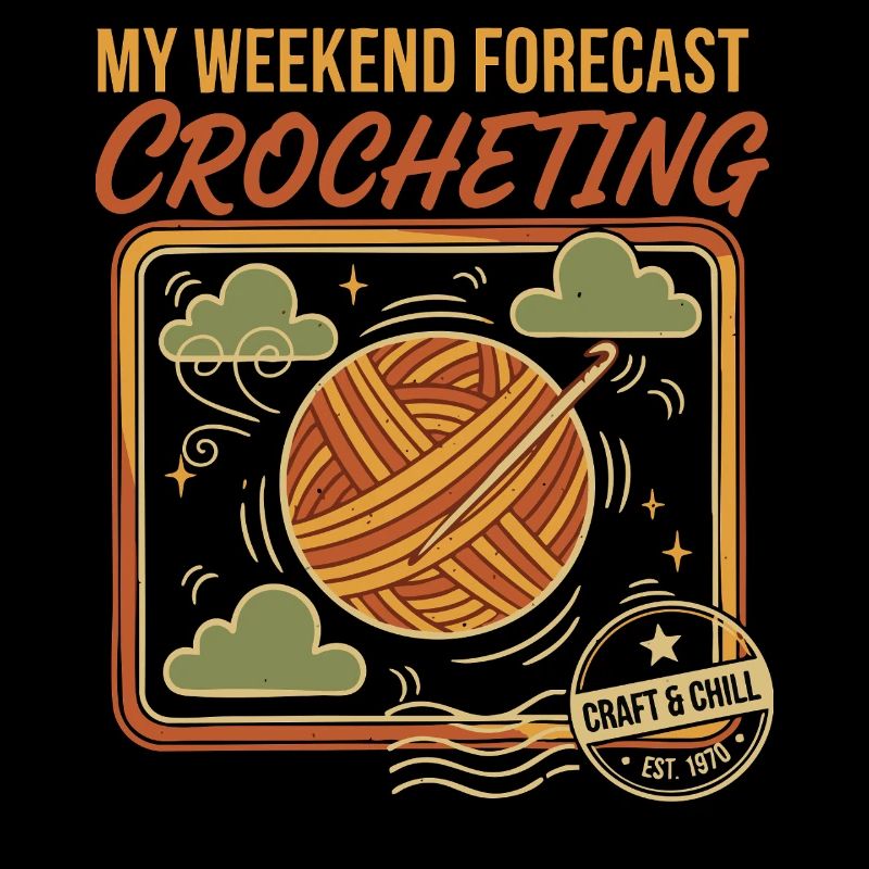 My Weekend Forecast Crocheting Craft And Chill