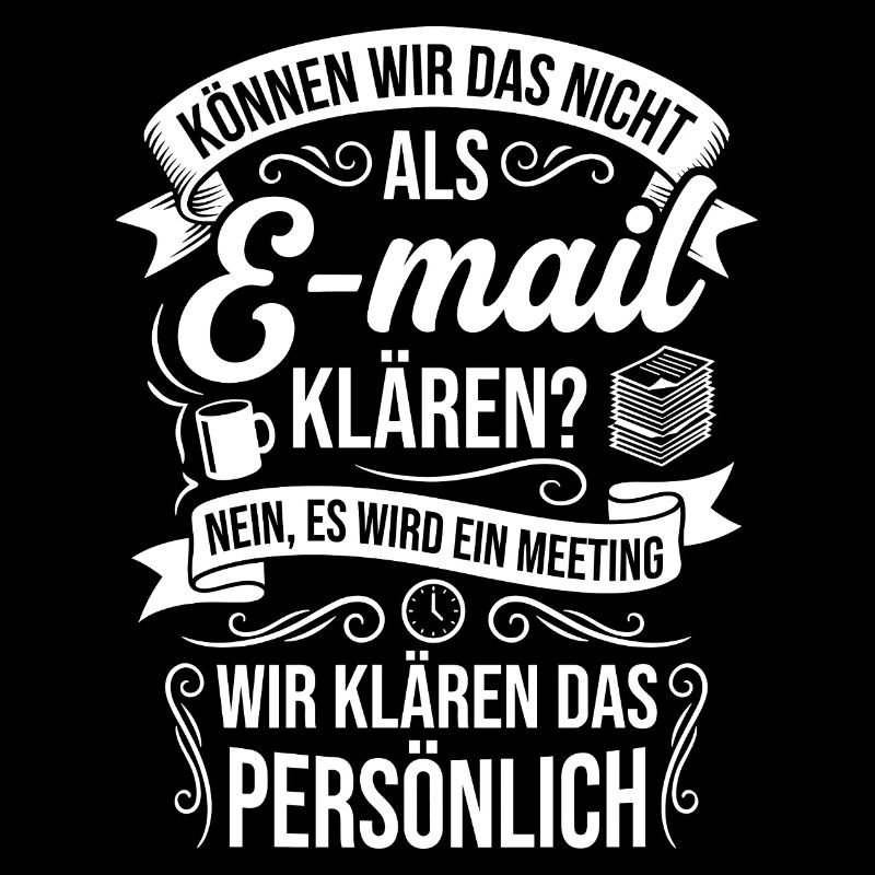 Können wir das nicht als E-Mail klären?