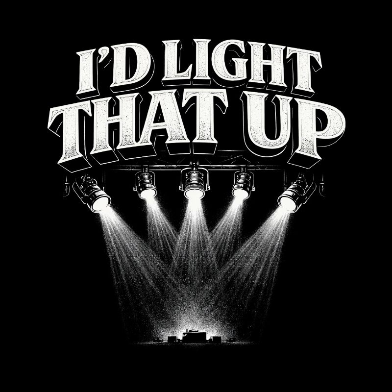 Lighting technician I'd Light That Up