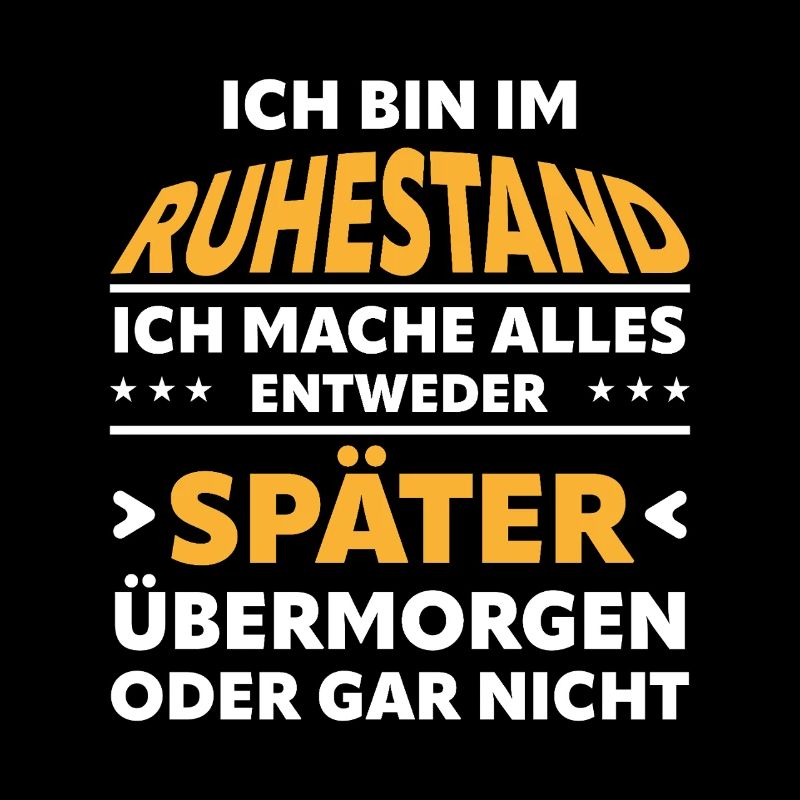 Ruhestand Spruch: Alles Später Oder Gar Nicht