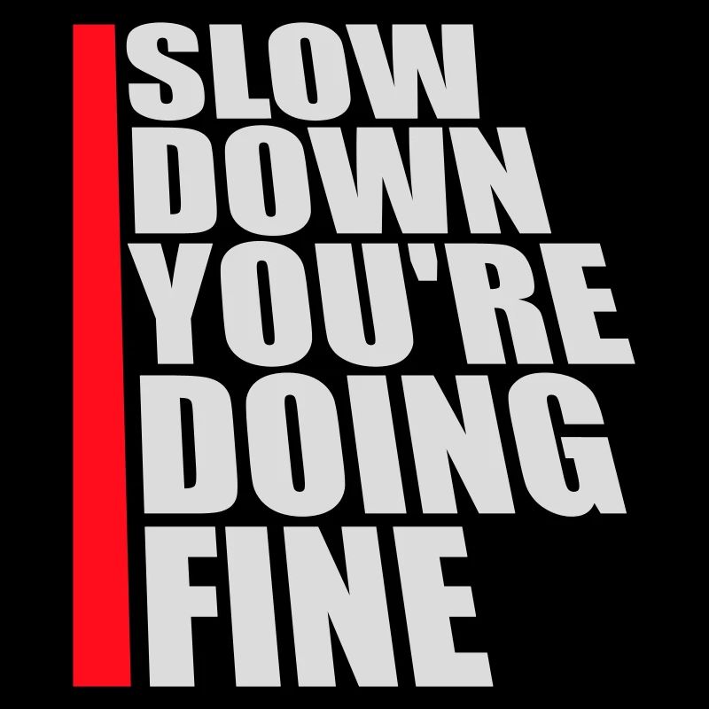 Slow Down You're Doing Fine Motivation Spruch Logo