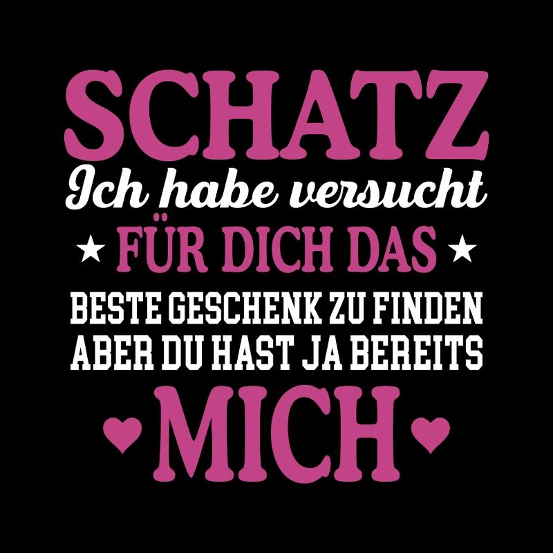 Schatz ich habe versucht das perfekte Geschenk
