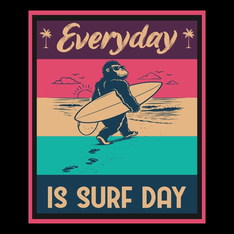 Everyday IS SURF DAY Gorilla Surfer Beach Vibes