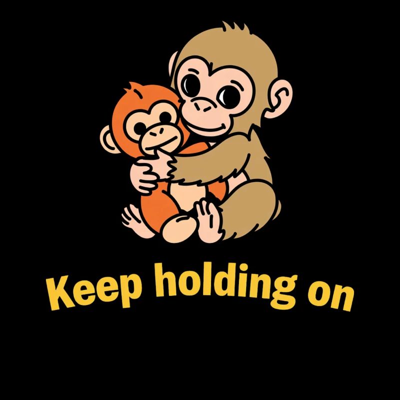 Continue de t’accrocher, les singes