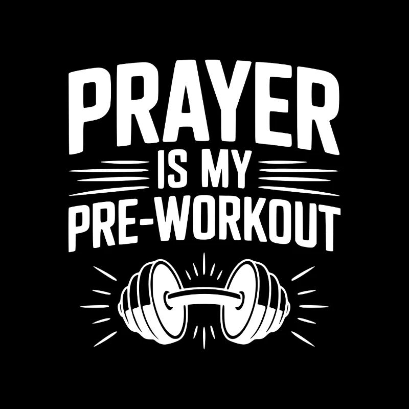 Prayer is my Pre-Workout