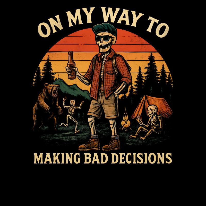 Camping Humor On My Way To Making Bad Decisions
