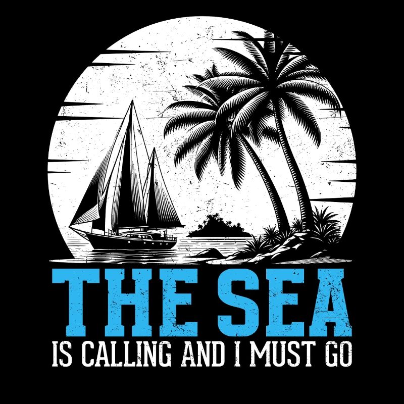 The Sea Is Calling And I Must Go Captain Sail Sail