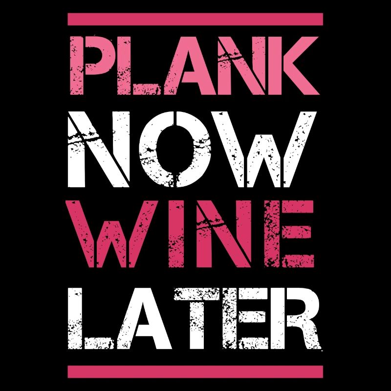 Plank Now Wine Later