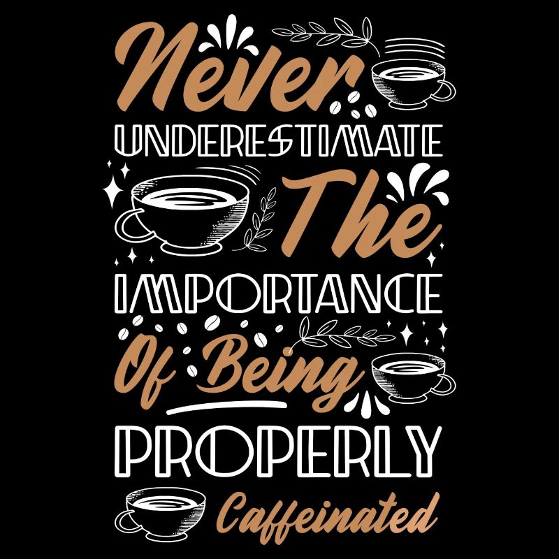 Never Underestimate Coffee