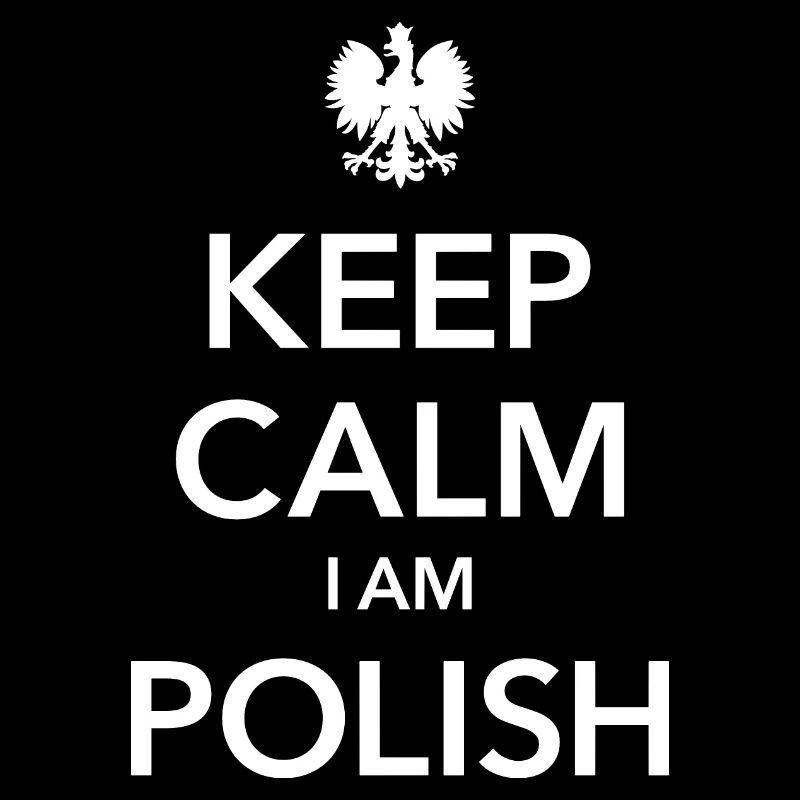 KEEP CALM I AM POLISH Poland Polska Poland