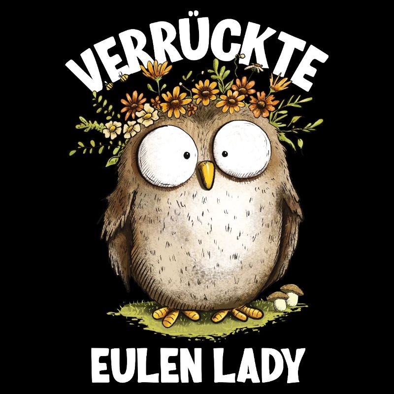 Eule mit Spruch Verrückte Eulen Lady