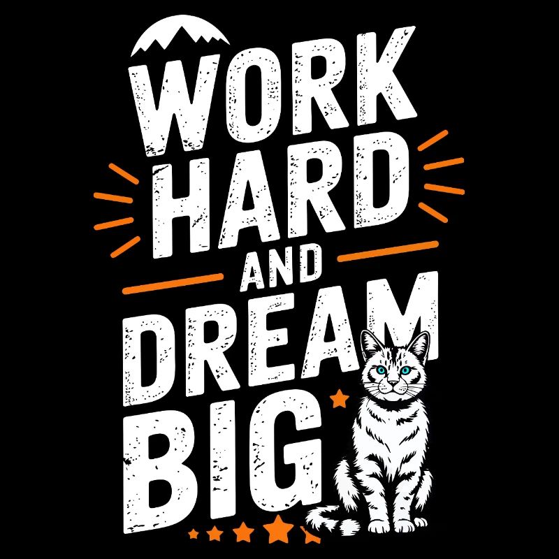 Arbeite hart, träume große Katze