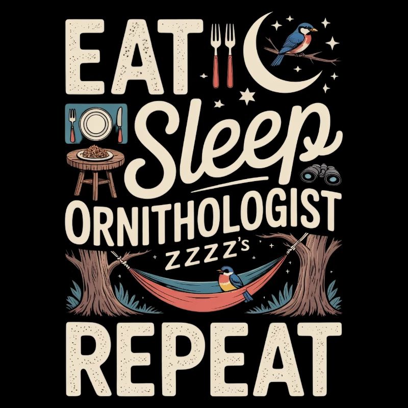 Eat sleep ornithologist repeat
