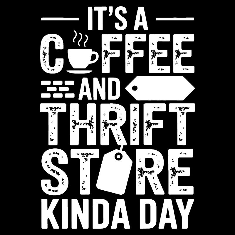 Coffee Thrift Store Kinda Day