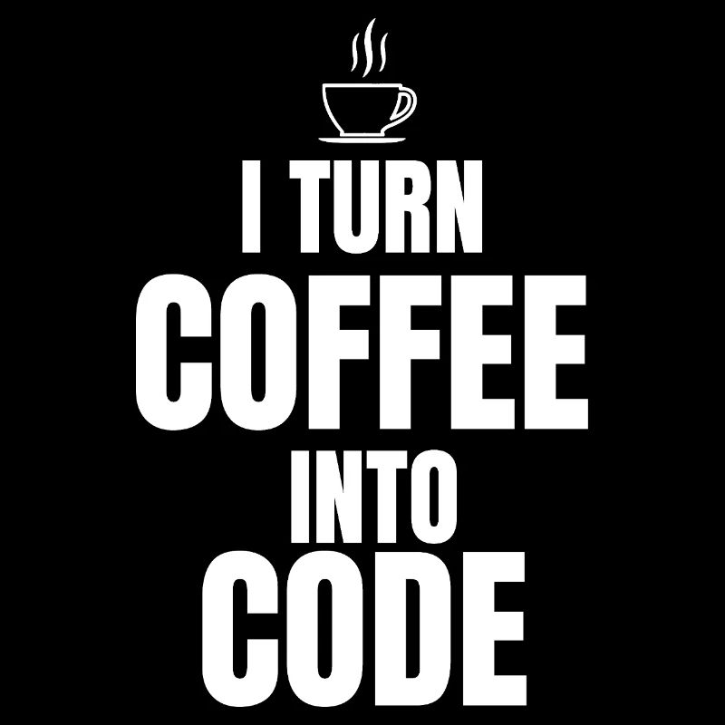 I Turn Coffee Into Code