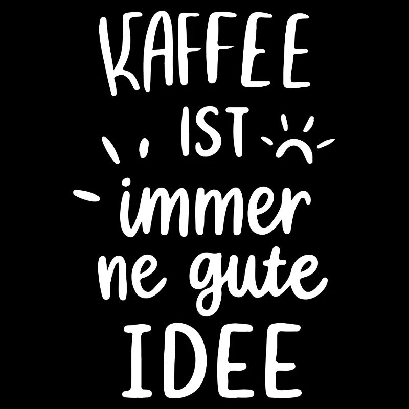 Kaffee ist immer gute Idee