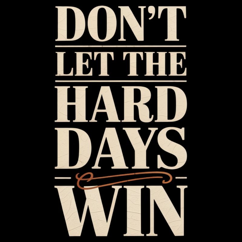 Ne laissez pas les jours difficiles gagner