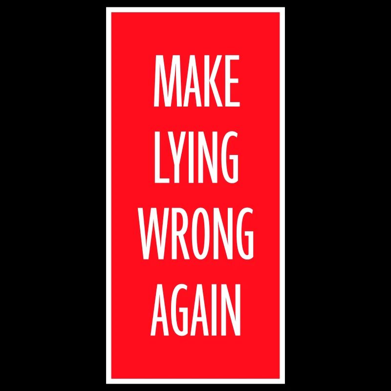 Make Lying Wrong Again Political Statement Shirt