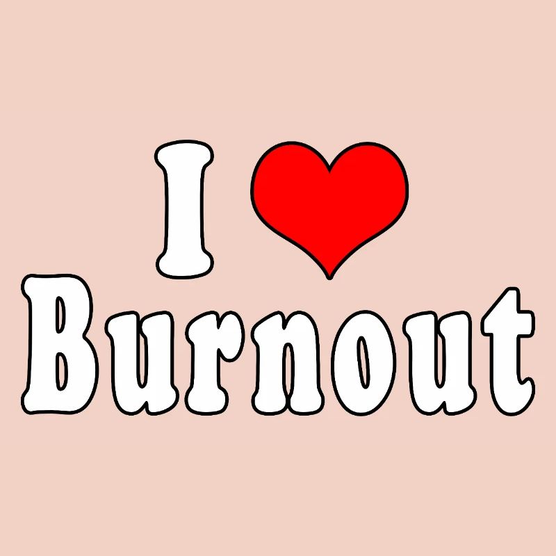 Ich liebe Burnout