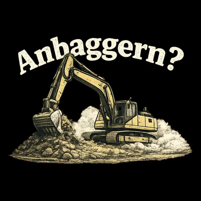Anbaggern? Lustiger Bagger Baustellen Humor