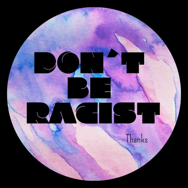 Don ́t Be Racist
