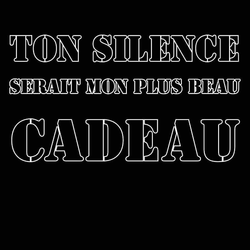 Ton silence serait mon plus beau cadeau.