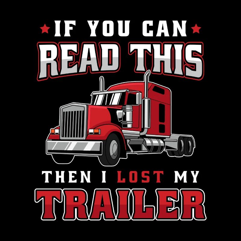 If You Can Read This I Lost Trailer / Trucker fun