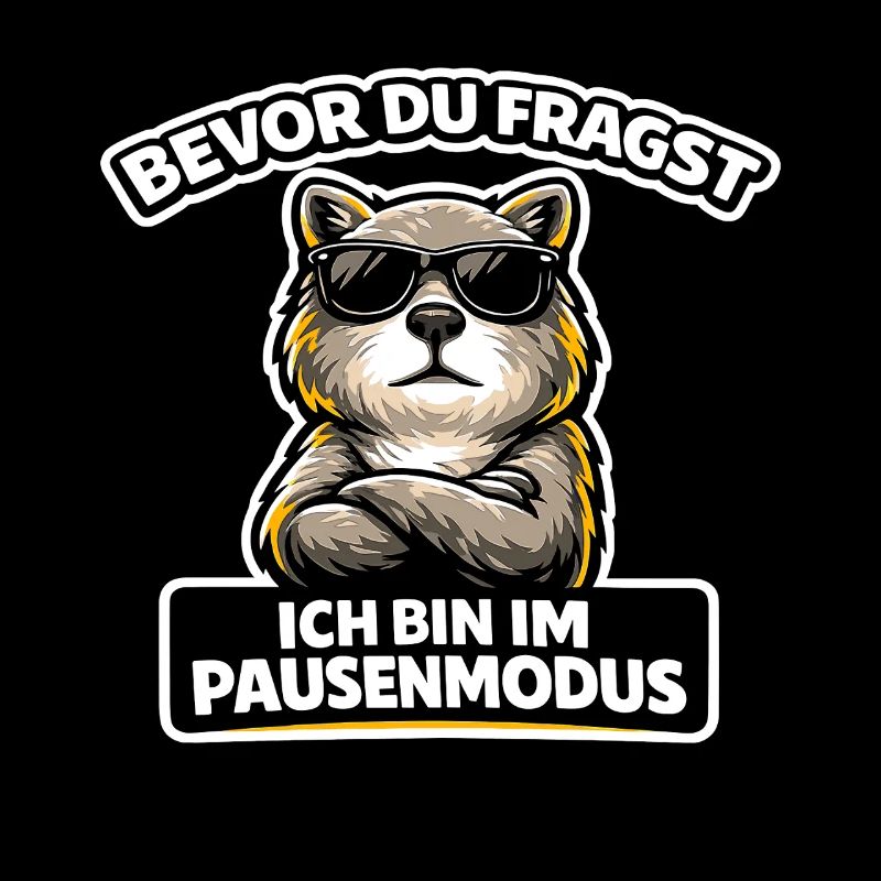 Bevor du fragst Im Pausenmodus Spruch