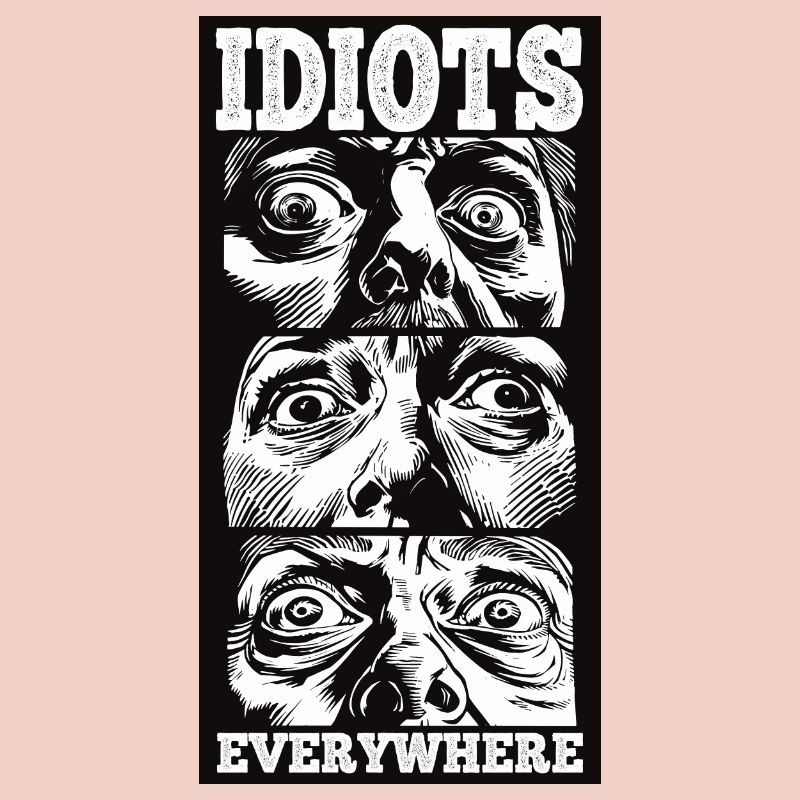 Idiots Everywhere