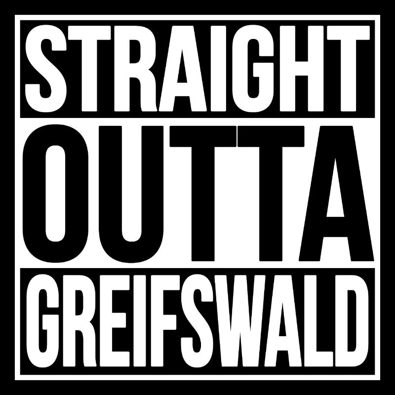 STRAIGHT OUTTA GREIFSWALD
