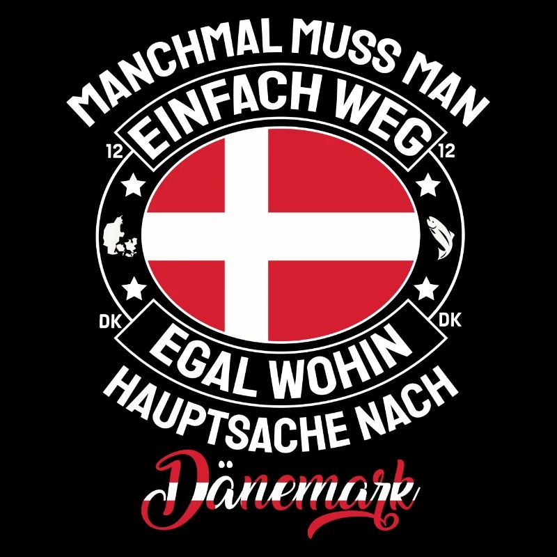 Manchmal weg Hauptsache Dänemark Spruch