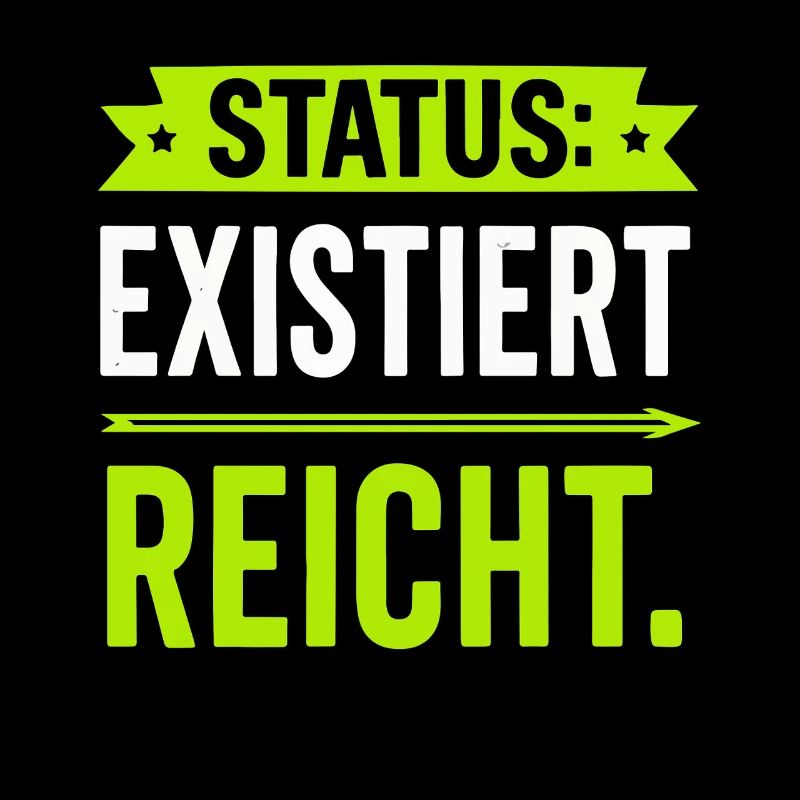 Status: Exists is enough – funny saying