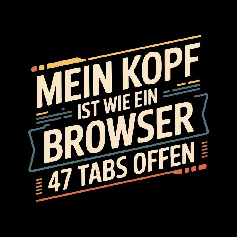 Mein Kopf ist wie ein Browser – 47 Tabs offen
