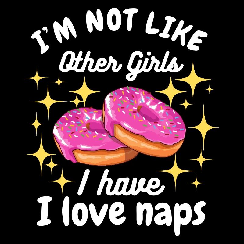 Ich bin nicht wie andere Mädchen Ich liebe Nickerchen Donut