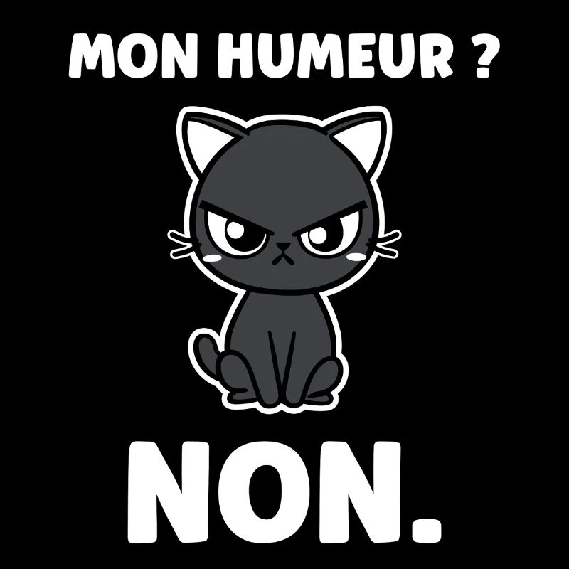 Chat grognon MON HUMEUR