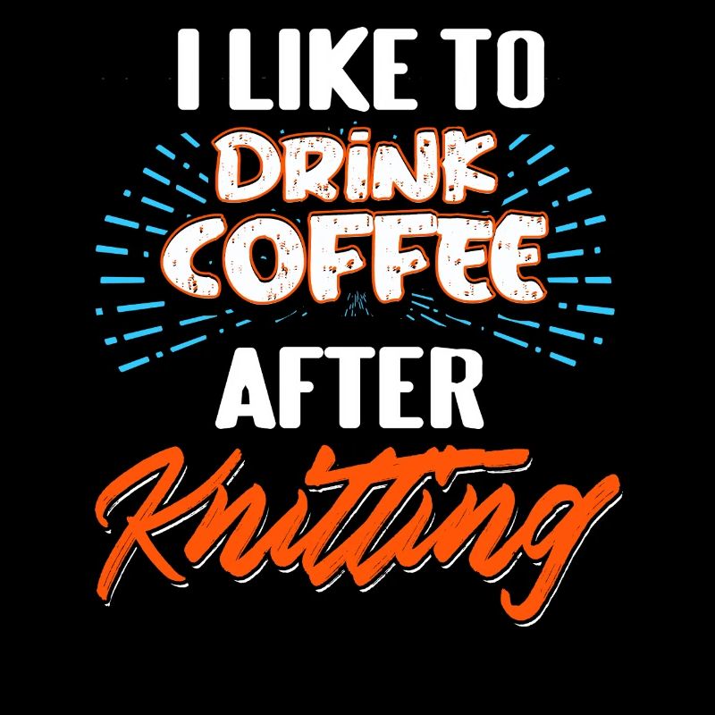 Drink Coffee After Knitting Funny Yarn Lover Combo