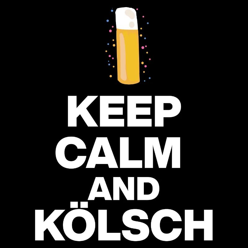 KEEP CALM AND KÖLSCH! STANGE GLÜCK AUS KÖLN white