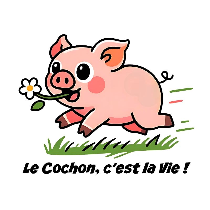 Le Cochon c'est la vie!
