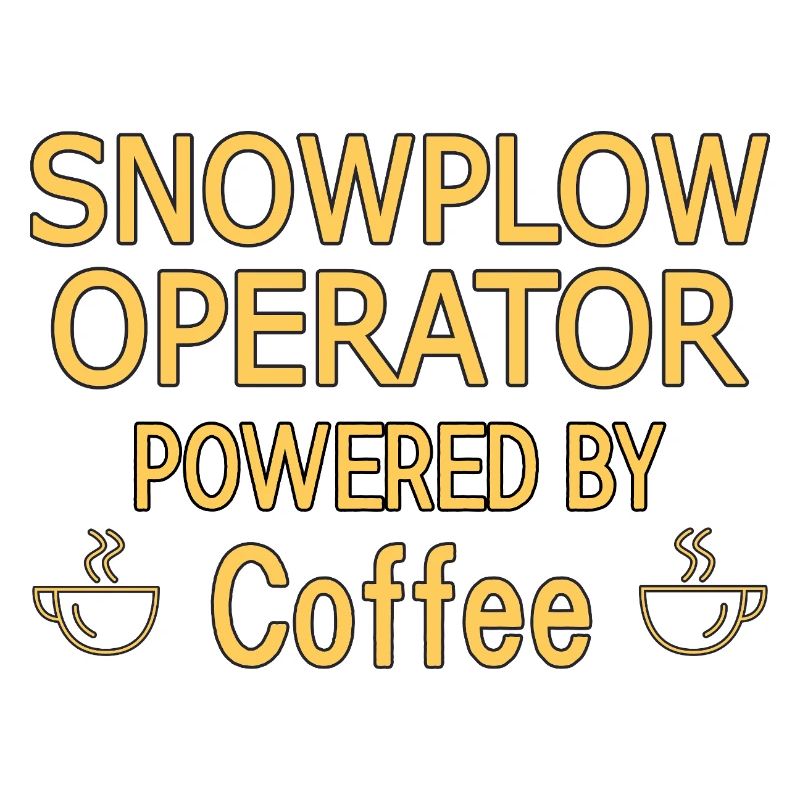 Snowplow Operator Powered Coffee Snow Plow Driver