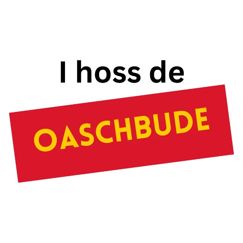 I hoss de Oaschbude 