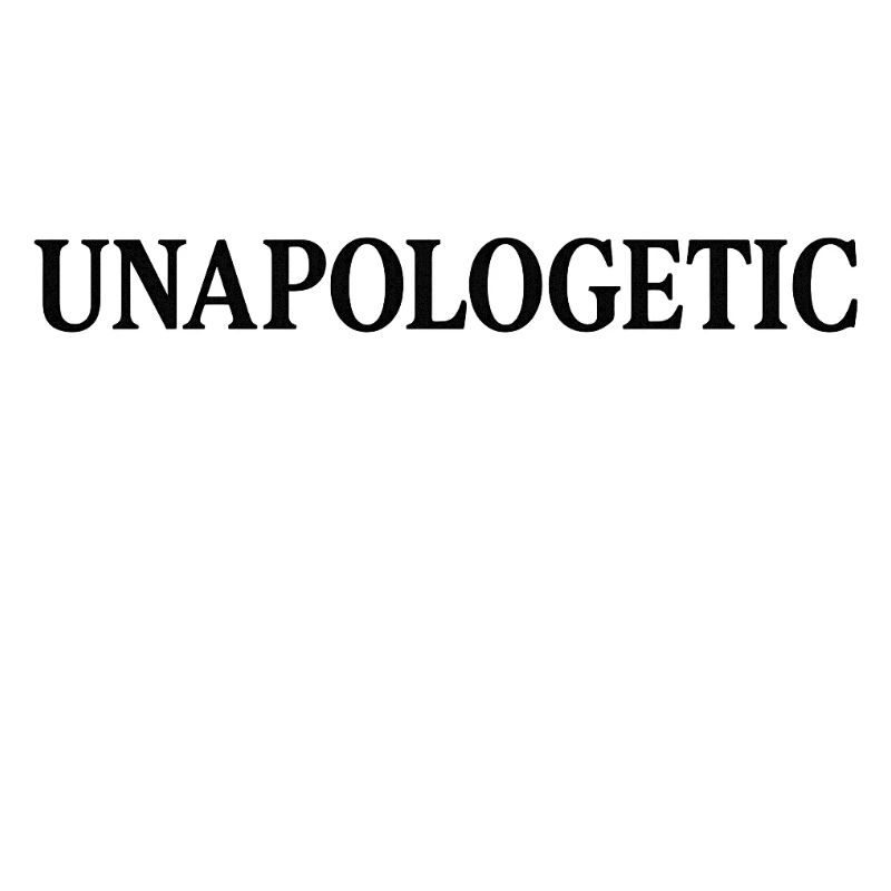 UNAPOLOGETIC