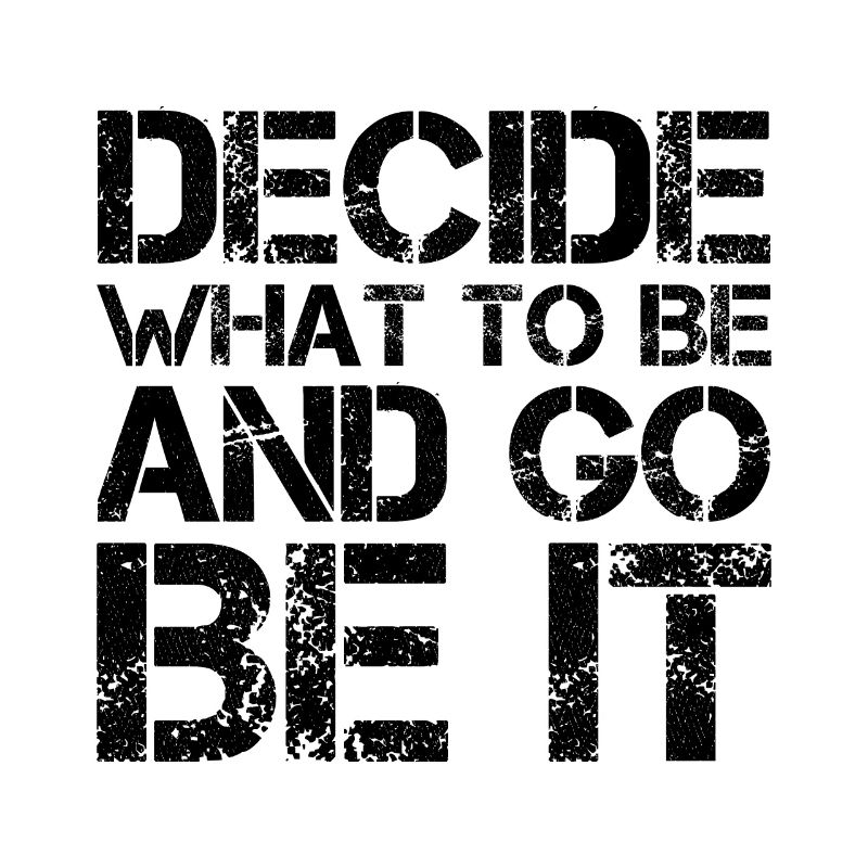 decide what to be and go be it funny